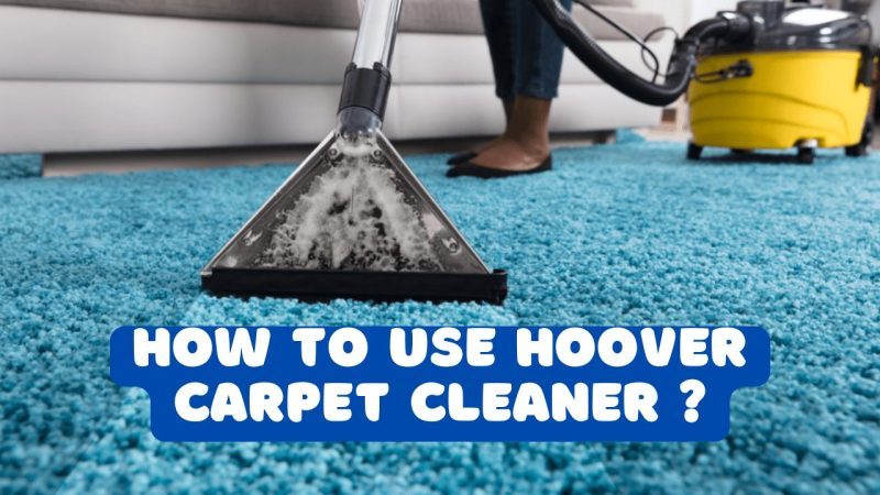 how-to-use-a-hoover-carpet-cleaner