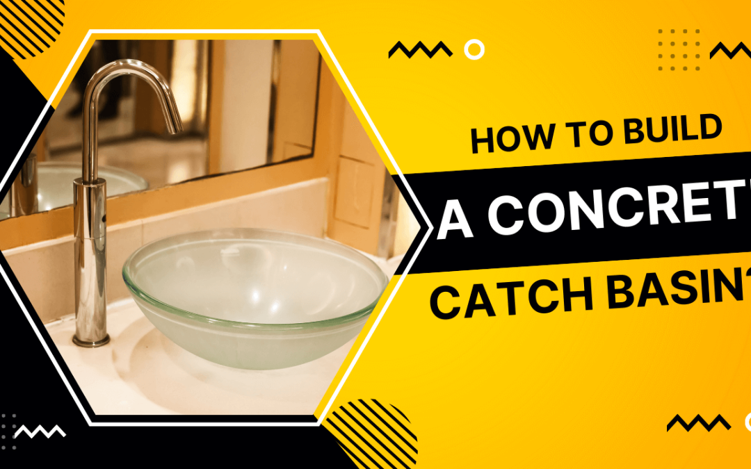 how to build a concrete catch basin