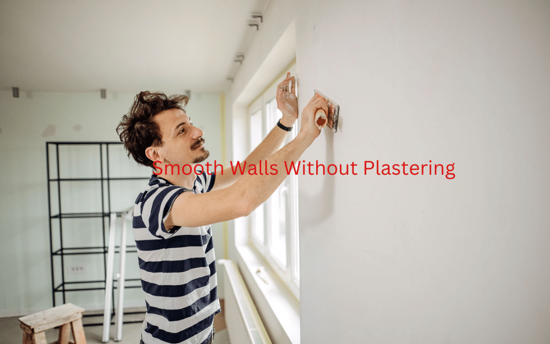 Smooth Walls Without Plastering